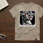 This Is The Way Ruth 1:16 T-Shirt — 'Where You Go, I Will Go' Faith Tee