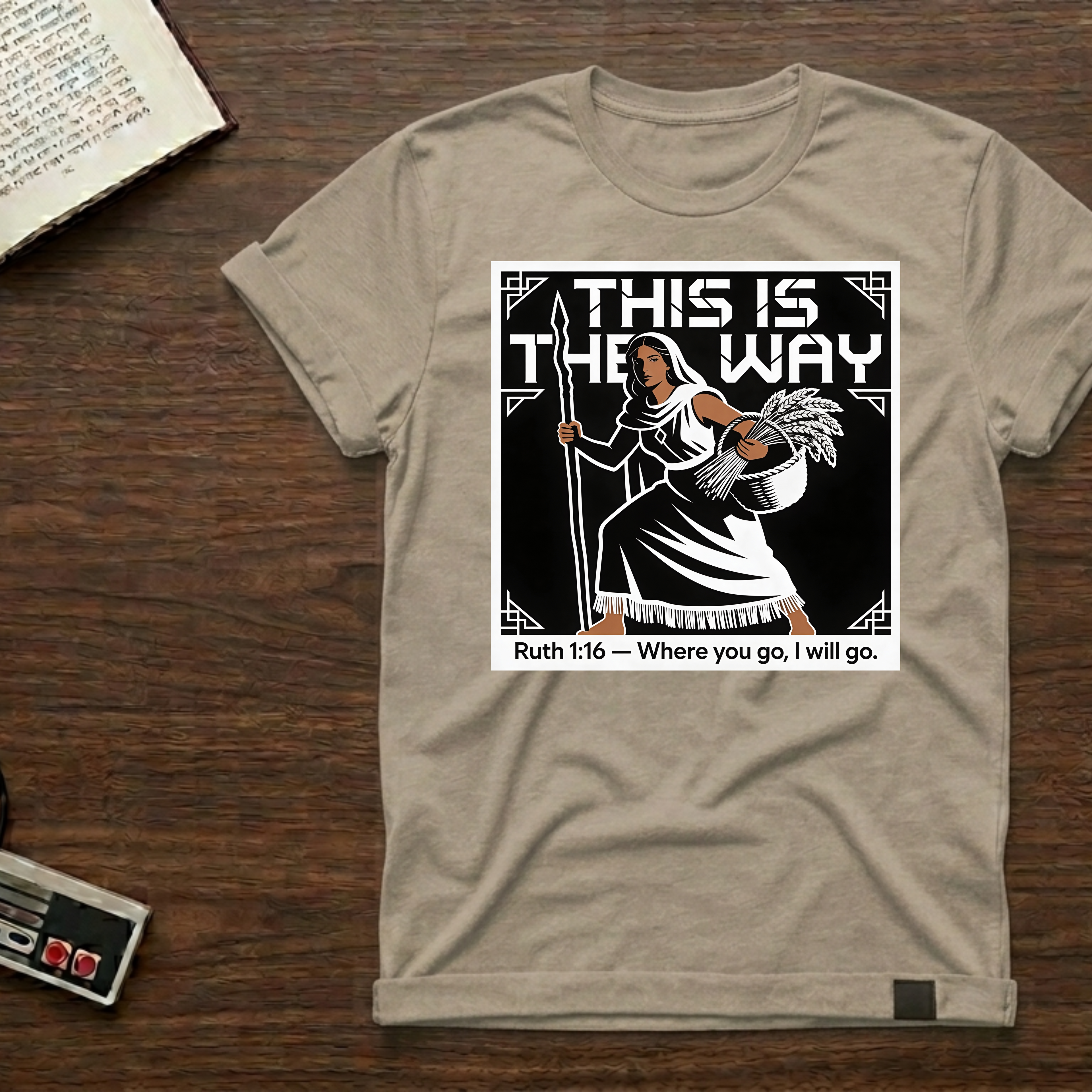 This Is The Way Ruth 1:16 T-Shirt — 'Where You Go, I Will Go' Faith Tee