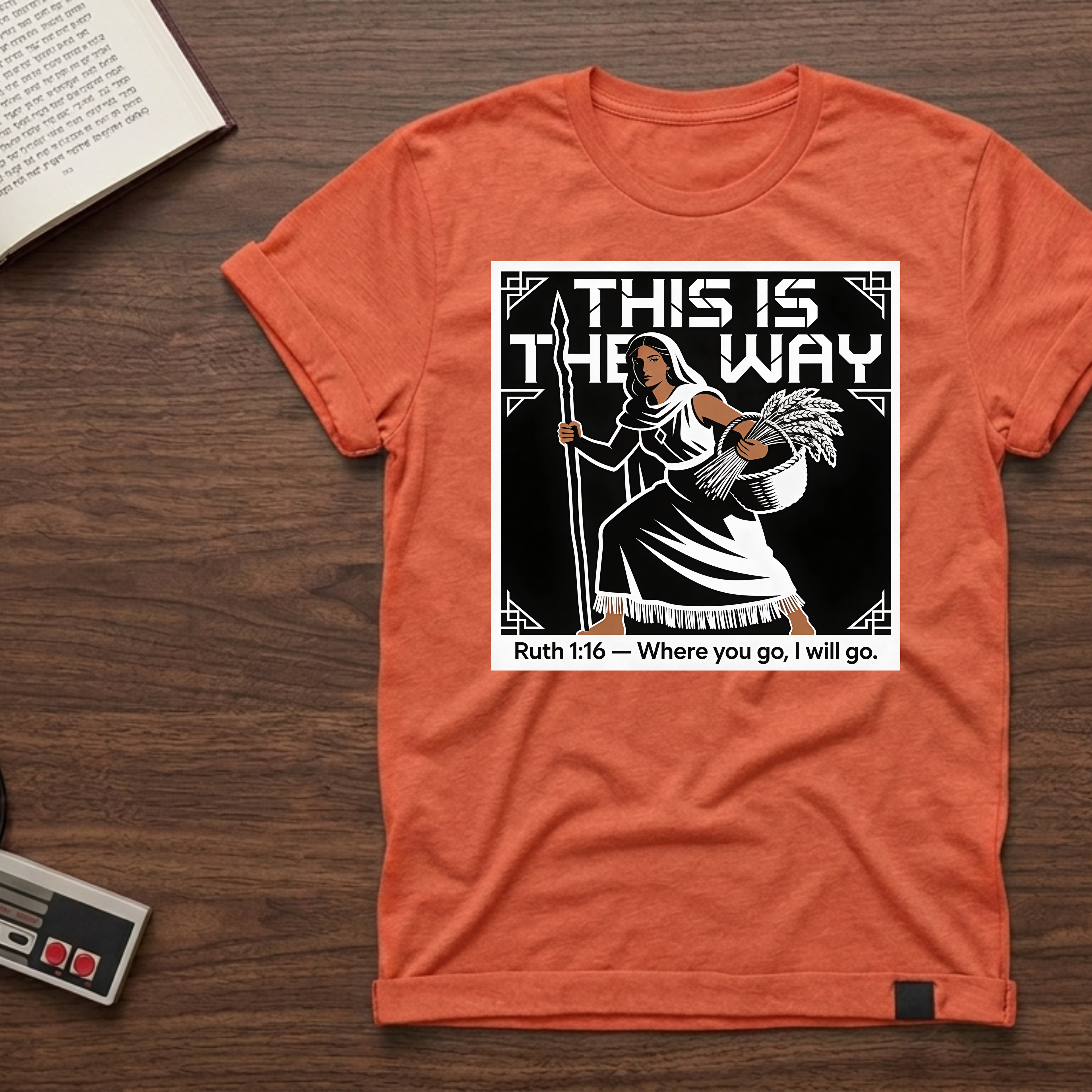 This Is The Way Ruth 1:16 T-Shirt — 'Where You Go, I Will Go' Faith Tee