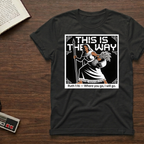 This Is The Way Ruth 1:16 T-Shirt — 'Where You Go, I Will Go' Faith Tee