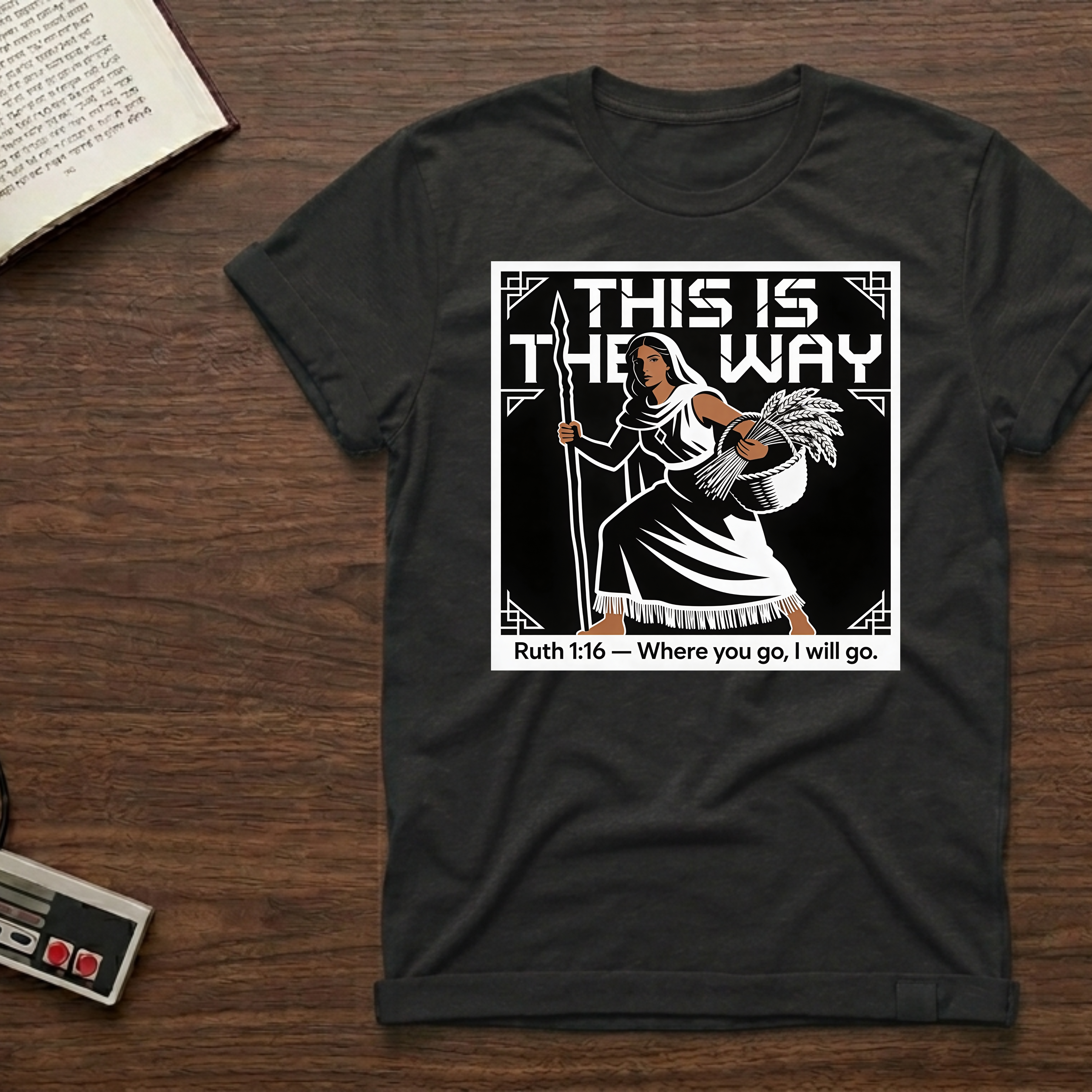 This Is The Way Ruth 1:16 T-Shirt — 'Where You Go, I Will Go' Faith Tee