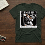 This Is The Way Ruth 1:16 T-Shirt — 'Where You Go, I Will Go' Faith Tee
